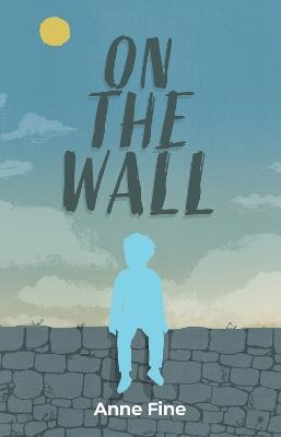 On The Wall: Finding Happiness in the Strangest of Places - Anne Fine - cover