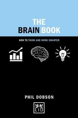 Brain Book: How to Think and Work Smarter - Phil Dobson - cover