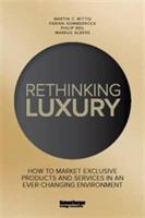 Rethinking Luxury: How to Market Exclusive Products and Services in an Ever-Changing Environment - Fabian Sommerrock,Martin C. Wittig,Philip Beil - cover