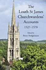 The Louth St James Churchwardens’ Accounts: 1527-1570