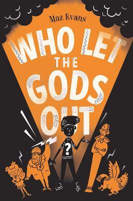 Who Let the Gods Out? - Maz Evans - cover