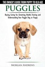 Puggles - The Owner's Guide from Puppy to Old Age - Choosing, Caring For, Grooming, Health, Training and Understanding Your Puggle Dog or Puppy