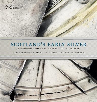 Scotland's Early Silver - Alice Blackwell,Martin Goldberg,Fraser Hunter - cover
