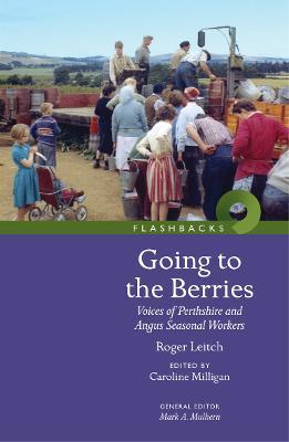 Going to the Berries: Voices of Perthshire and Angus Seasonal Workers - Roger Leitch - cover