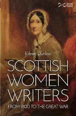 Scottish Women Writers: from 1800 to the Great War - Eileen Dunlop - cover