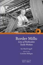 Border Mills: Lives of Peeblesshire Textile Workers