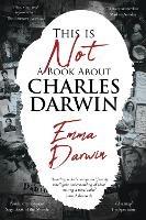 This is Not a Book About Charles Darwin: A writer's journey through my family