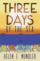 Three Days by the Sea - Helen E. Mundler - cover