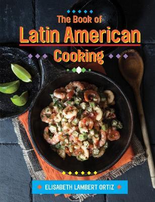 The Book of Latin American Cooking - Elizabeth Lambert Ortiz - cover