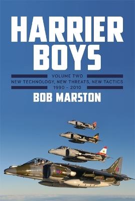 Harrier Boys: Volume Two: New Threats, New Technology, New Tactics, 1990 - 2010 - Bob Marston - cover