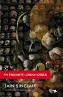 My Favourite London Devils: A Gazetteer of Encounters with Local Scribes, Elective Shamen & Unsponsored Keepers of the Sacred Flame