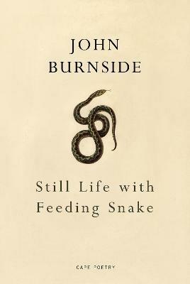Still Life with Feeding Snake - John Burnside - cover