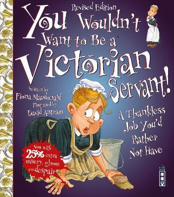 You Wouldn't Want To Be A Victorian Servant!: Extended Edition - Fiona Macdonald - cover