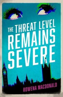 The Threat Level Remains Severe - Rowena Macdonald - cover
