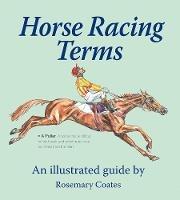 Horse Racing Terms: An illustrated guide - Rosemary Coates - cover