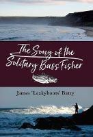The Song of the Solitary Bass Fisher - James Batty - cover