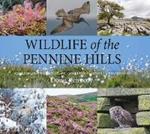 Wildlife of the Pennine Hills: Moorland : Limestone : Grassland : Woodland : Blanket Bog : Upland Heath