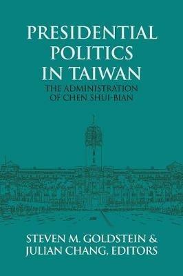 Presidential Politics in Taiwan: The Administration of Chen Shui-bian - cover