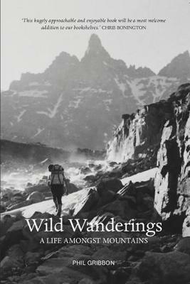 Wild Wanderings: A Life Amongst Mountains - Phil Gribbon - cover