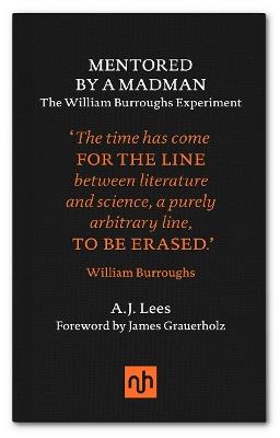 Mentored by a Madman: The William Burroughs Experiment - A.J. Lees - cover