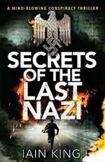 Secrets of the Last Nazi: A Mind-Blowing Conspiracy Thriller