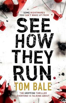 See How They Run: The gripping thriller that everyone is talking about - Tom Bale - cover