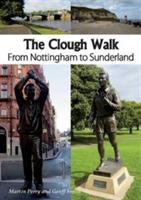 The Clough Walk: From Nottingham to Sunderland - Perry Martin,Geoff Smith - cover