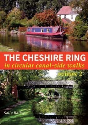 The Cheshire Ring: In Circular Canal-Side Walks - Sally Bailey - cover
