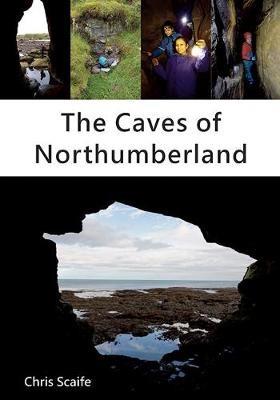 The Caves of Northumberland - Chris Scaife - cover