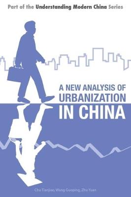 A New Analysis of Urbanization in China - Tianjiao Chu,Wang Guoping,Zhu Yuan - cover