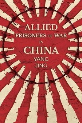 Allied Prisoners of War in China - Yang Jing - cover