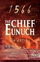 The 1566 Series (Book 3): The Chief Eunuch