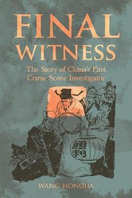Final Witness: The Story of China's First Crime Scene Investigator - Wang Hongjia - cover