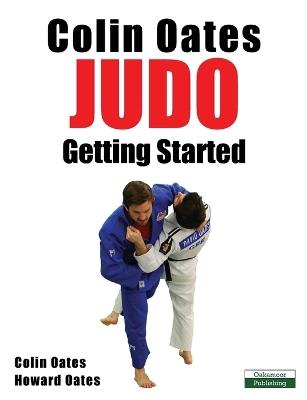 Colin Oates Judo: Getting Started - Colin Oates,Howard Oates - cover