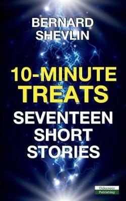 10-Minute Treats: Seventeen Short Stories - Bernard Shevlin - cover