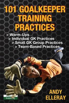 101 Goalkeeper Training Practices - Andy Elleray - cover