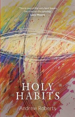Holy Habits - Andrew Roberts - cover