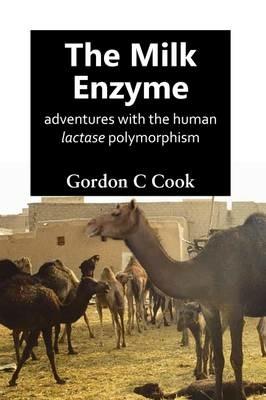 The Milk Enzyme: Adventures with the Human Lactase Polymorphism - Gordon C. Cook - cover