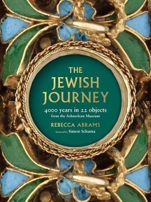 The Jewish Journey: 4000 Years in 22 Objects from the Ashmolean Museum - Rebecca Abrams - cover