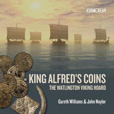 King Alfred's Coins: The Watlington Viking Hoard - Gareth Williams - cover