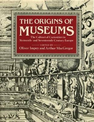 The Origins of Museums: The Cabinet of Curiosities in Sixteenth-and-Seventeenth-Century Europe - cover