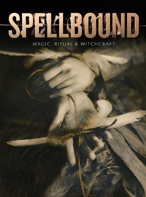 Spellbound: Magic, Ritual and Witchcraft - Sophie Page,Marina Wallace - cover