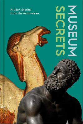 Museum Secrets: Hidden Stories from the Ashmolean - Lucie Dawkins - cover