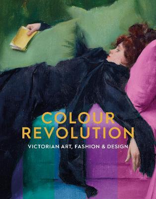 Colour Revolution: Victorian Art, Fashion & Design - cover