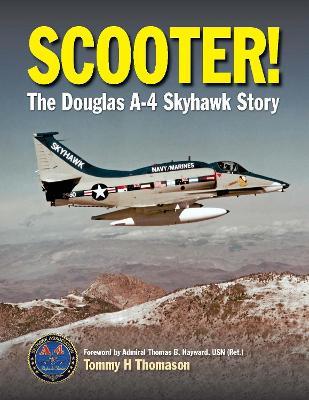 Scooter!: The Douglas A-4 Skyhawk Story - Tommy H. Thomason - cover