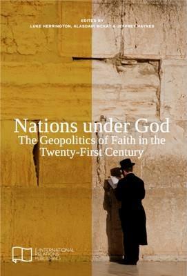 Nations Under God: The Geopolitics of Faith in the Twenty-First Century - cover