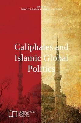 Caliphates and Islamic Global Politics - cover