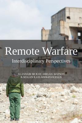 Remote Warfare: Interdisciplinary Perspectives - cover