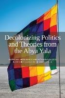 Decolonizing Politics and Theories from the Abya Yala - cover