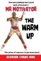 The Warm Up: The Story Behind the Lycra with Television's Mr Motivator - Derrick Evans - cover